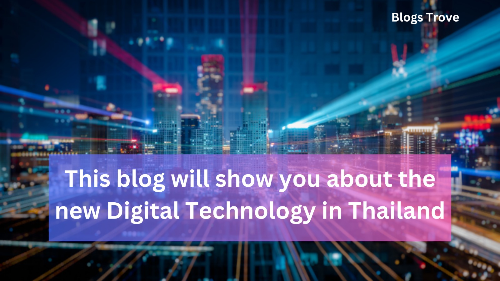 This blog will show you about the new Digital Technology in Thailand